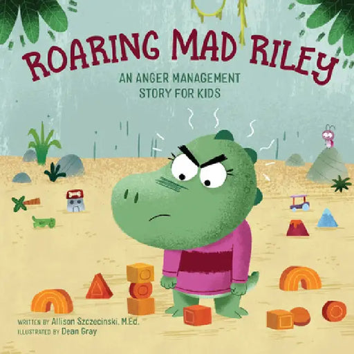 Roaring Mad Riley: An Anger Management Story for Kids by Allison, M. Ed Szczecinski