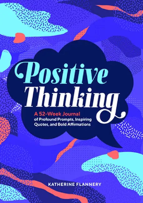 Positive Thinking: A 52-Week Journal of Profound Prompts, Inspiring Quotes, and Bold Affirmations