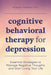 Cognitive Behavioral Therapy for Depression: Essential Strategies to Manage Negative Thoughts and Start Living Your Life by Monique, PsyD Thompson