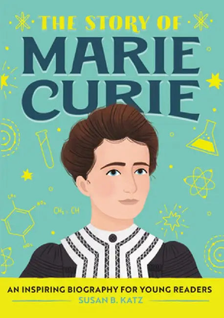 The Story of Marie Curie: A Biography Book for New Readers by Susan B. Katz