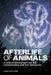 Afterlife of Animals: A Guide to Healing from Loss and Communicating with Your Beloved Pet by Candi Cane Cooper