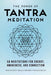 The Power of Tantra Meditation: 50 Meditations for Energy, Awareness, and Connection by Artemis Emily Doyle
