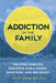 Addiction in the Family: Helping Families Navigate Challenges, Emotions, and Recovery by Louise, Edd Lcsw Stanger