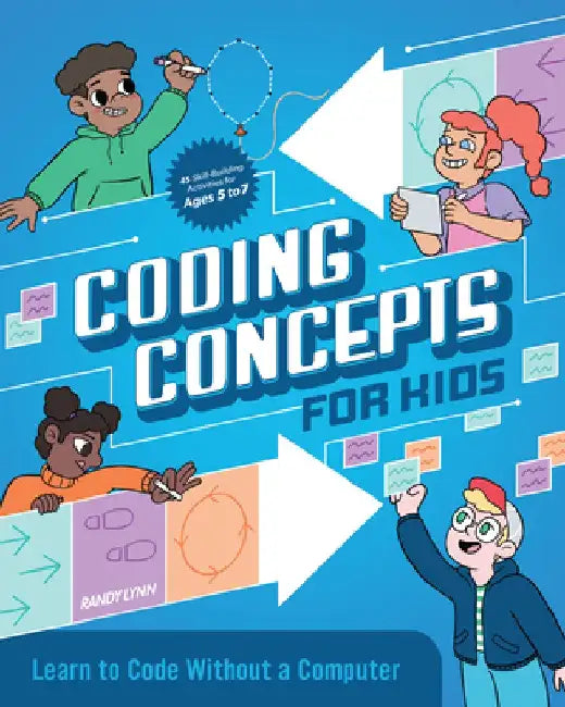 Coding Concepts for Kids: Learn to Code Without a Computer by Randy Lynn