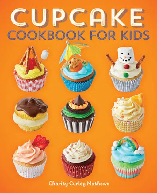 Cupcake Cookbook for Kids by Charity Curley Mathews
