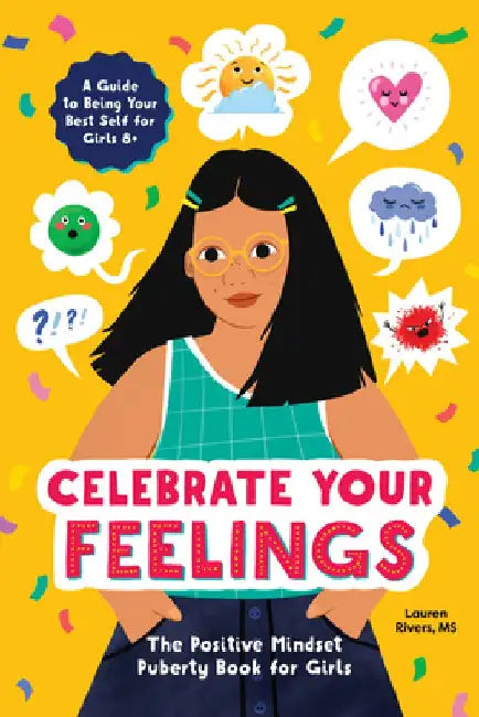 Celebrate Your Feelings: The Positive Mindset Puberty Book for Girls by Lauren, MS Rivers