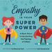 Empathy Is Your Superpower: A Book about Understanding the Feelings of Others by Cori, PsyD Bussolari