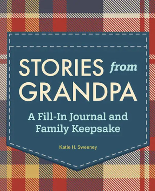 Stories from Grandpa: A Fill-In Journal and Family Keepsake by Katie Sweeney
