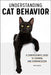 Understanding Cat Behavior: A Compassionate Guide to Training and Communication by Beth Pasek
