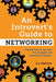 An Introvert's Guide to Networking: Practical Tools to Leverage Your Strengths and Expand Your Network by D. A. Benton