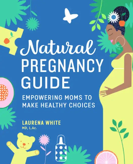 Natural Pregnancy Guide: Empowering Moms to Make Healthy Choices by Laurena, Obgyn L. AC MD White