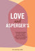 Love and Asperger's: Practical Strategies to Help Couples Understand Each Other and Strengthen Their Connection by Kate, Lcsw McNulty