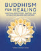 Buddhism for Healing: Practical Meditations, Mantras, and Rituals for Balance and Harmony by Terry Cortés-Vega