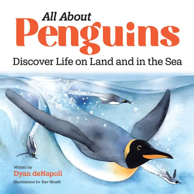 All about Penguins: Discover Life on Land and in the Sea by Dyan DeNapoli