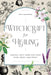 Witchcraft for Healing: Radical Self-Care for Your Mind, Body, and Spirit by Patti Wigington