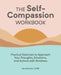 The Self Compassion Workbook: Practical Exercises to Approach Your Thoughts, Emotions, and Actions with Kindness by Joy, Lcsw Johnson