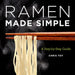 Ramen Made Simple: A Step-By-Step Guide by Chris Toy