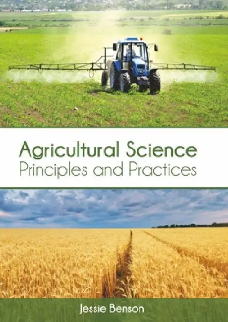 Agricultural Science: Principles and Practices by Jessie Benson