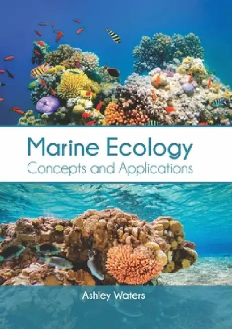 Marine Ecology: Concepts and Applications by Ashley Waters