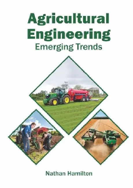 Agricultural Engineering: Emerging Trends by Nathan Hamilton