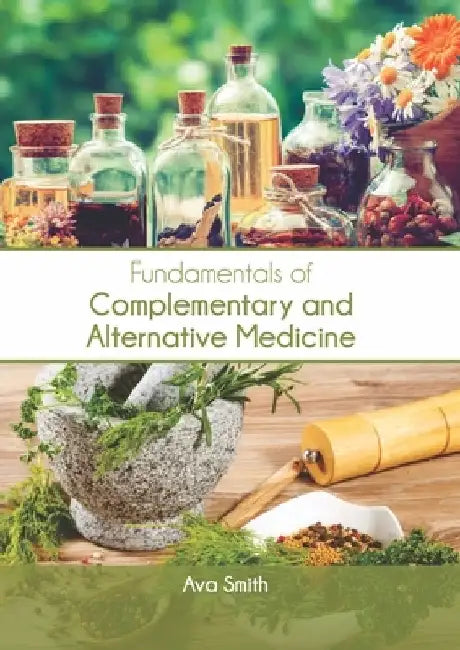 Fundamentals of Complementary and Alternative Medicine by Ava Smith
