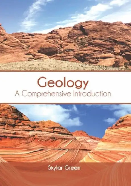 Geology: A Comprehensive Introduction by Skylar Green