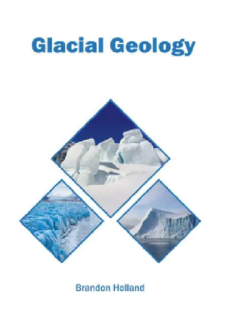 Glacial Geology by Brandon Holland