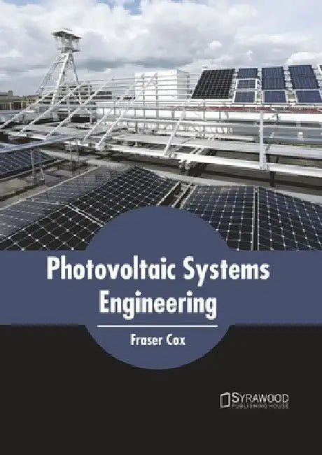 Photovoltaic Systems Engineering by Fraser Cox