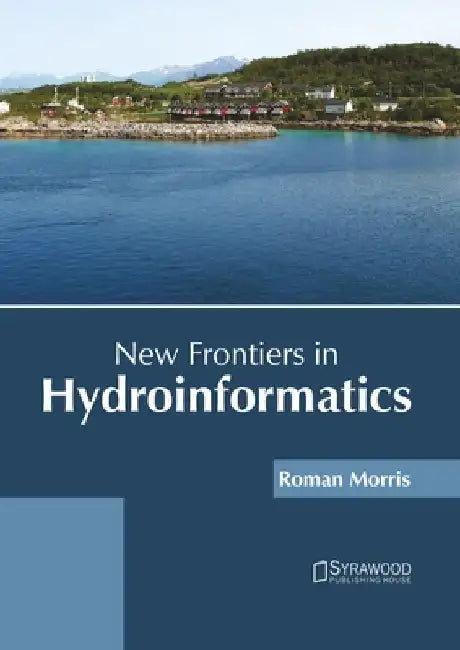 New Frontiers in Hydroinformatics by Roman Morris