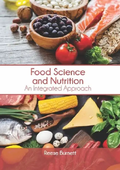 Food Science and Nutrition: An Integrated Approach by Reese Burnett