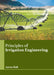 Principles of Irrigation Engineering by Aaron Hall
