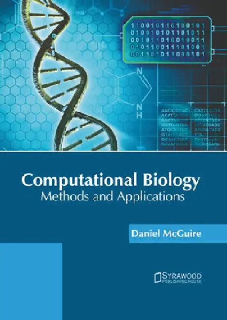 Computational Biology: Methods and Applications by Daniel McGuire