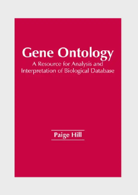 Gene Ontology: A Resource for Analysis and Interpretation of Biological Database by Paige Hill