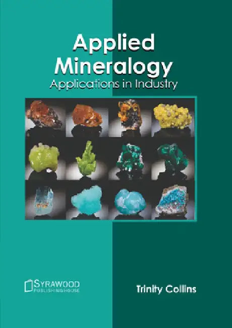 Applied Mineralogy: Applications in Industry by Trinity Collins
