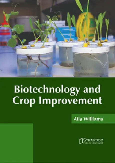 Biotechnology and Crop Improvement by Aila Williams
