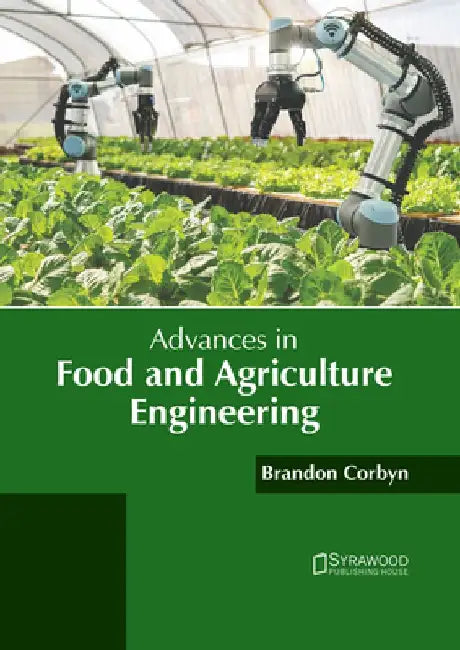 Advances in Food and Agriculture Engineering by Brandon Corbyn