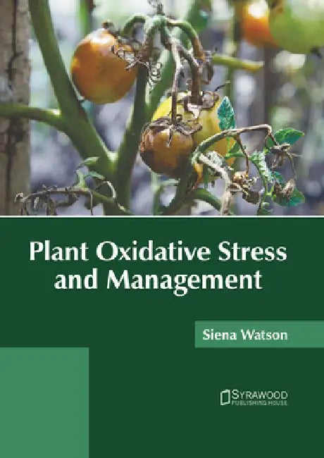 Plant Oxidative Stress and Management by Siena Watson