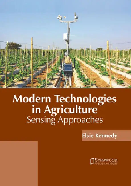 Modern Technologies in Agriculture: Sensing Approaches by Elsie Kennedy