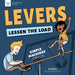 Levers Lessen the Load: Simple Machines for Kids by Andi Diehn