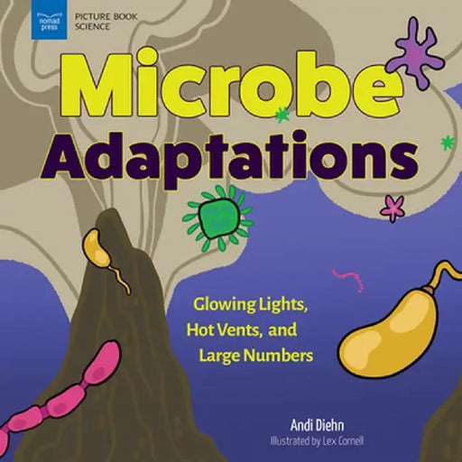 Microbe Adaptations: Glowing Lights, Hot Vents, and Large Numbers by Andi Diehn