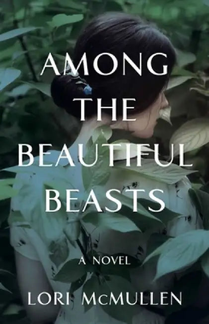 Among the Beautiful Beasts by Lori McMullen