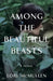 Among the Beautiful Beasts by Lori McMullen