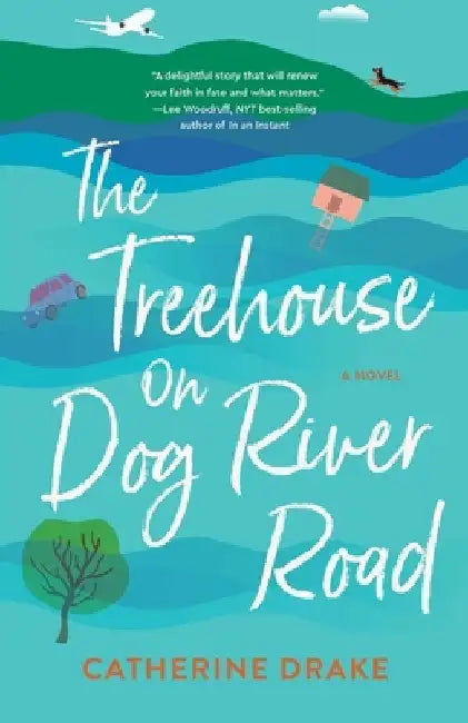 The Treehouse on Dog River Road by Catherine Drake