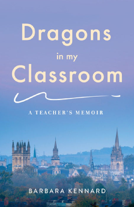 Dragons in My Classroom: A Teacher's Memoir