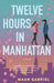 Twelve Hours in Manhattan by Maan Gabriel