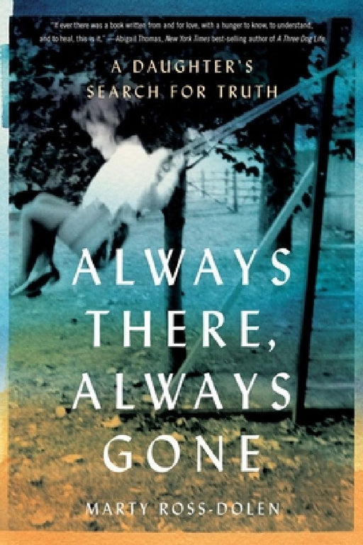Always There, Always Gone by Marty Ross-Dolen