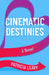 Cinematic Destinies by Leavy, Patricia