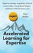 Accelerated Learning for Expertise: Rapid Knowledge Acquisition Skills to Learn Faster, Comprehend Deeper, and Reach a World-Class Level by Peter Hollins