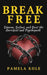 Break Free From The Narcissist and Psychopath: Escape Toxic Relationships and Emotional Manipulation by Pamela Kole