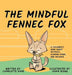 The Mindful Fennec Fox: A Children's Book About Patience, Slowing Down, and Balance by Charlotte Dane